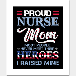 Proud Nurse Mom Most People Never Meet Their Heros I Raised Mine Posters and Art
